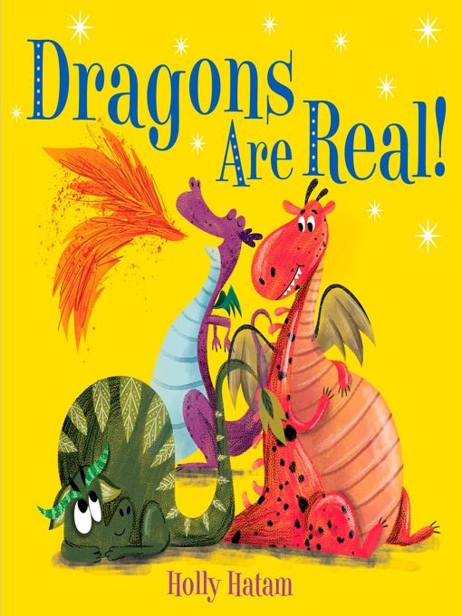 Title details for Dragons Are Real! by Holly Hatam - Wait list